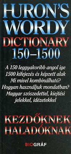Könyv: Hurons wordy dictionary 150-1500 - Kezdőknek, haladóknak - A 150 leggyakoribb angol ige 1500 kifejezés és képzett alak (Zalotay Melinda (szerk.); Salamon Gábor)