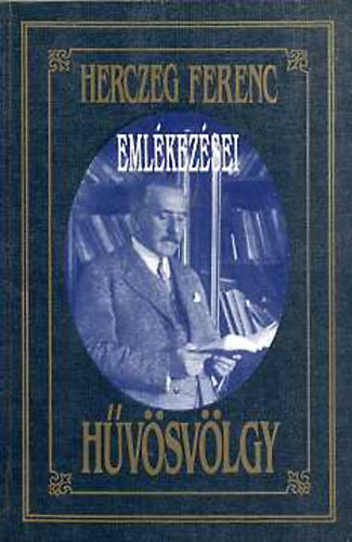 Könyv: Herczeg Ferenc emlékezései - Hűvösvölgy (Herczeg Ferenc)