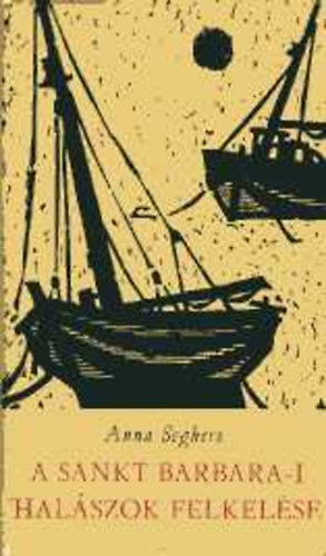 Könyv: A Sankt Barbara-i halászok felkelése (Helikon kiskönyvtár) (Anna Seghers)