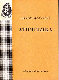 Könyv: Atomfizika (Bolyai-könyvek) (Bárczy Barnabás)