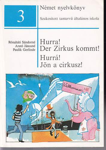 Könyv: Német nyelvkönyv 3: Hurrá! Jön a cirkusz! (Rőnaháti Sándorné,Arató Jánosné, Paulik Ernőné)