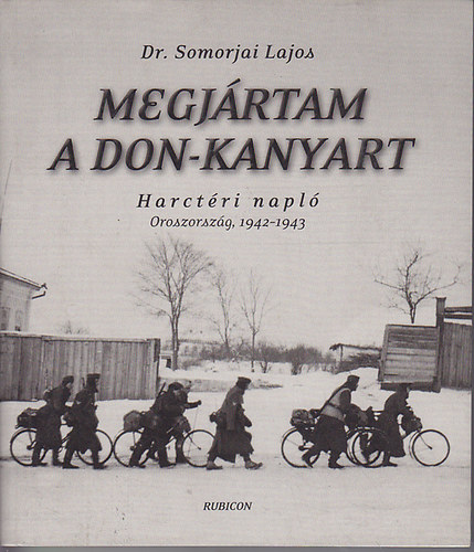 Könyv: Megjártam a Don-kanyart (Dr. Somorjai Lajos)