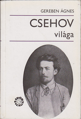 Könyv: Csehov világa (Gereben Ágnes)
