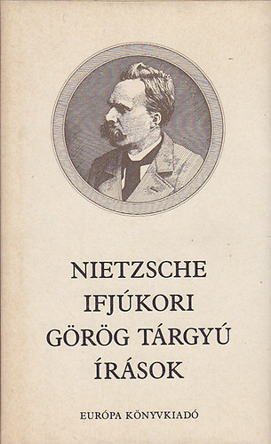 Könyv: Ifjúkori görög tárgyú írások (Friedrich Nietzsche)