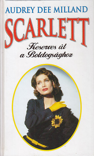 Könyv: Scarlett - Keserves út a Boldogsághoz (Audrey Dee Milland)