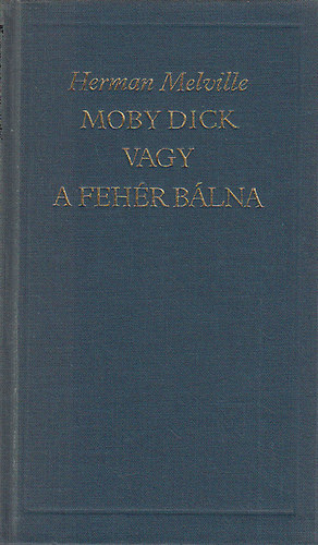 Könyv: Moby Dick vagy a fehér bálna (A világirodalom klasszikusai) (Herman Melville)