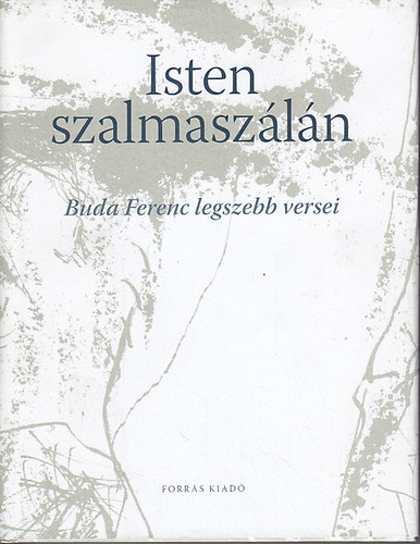 Könyv: Isten szalmaszálán - Buda Ferenc legszebb versei (Buda Ferenc)