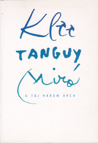 Könyv: Klee-Tanguy-Miró: A táj három arca (Szépművészeti Múzeum)