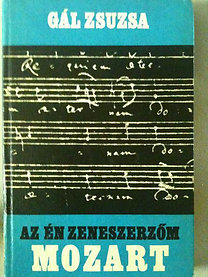 Könyv: Az én zeneszerzőm Wolfgang Amadeus Mozart (GÁL ZSUZSA)