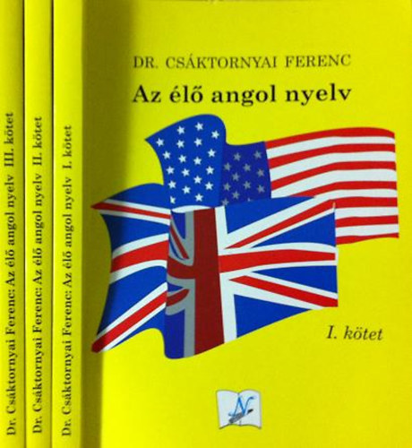 Könyv: Az élő angol nyelv I-III. (Dr. Csáktornyai Ferenc)