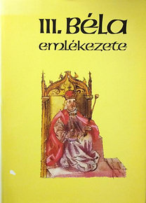 Könyv: III. Béla emlékezete (Kristó Gyula-Makk Ferenc)