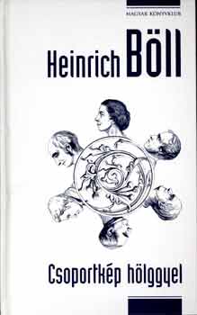 Könyv: Csoportkép hölggyel (Heinrich Böll)