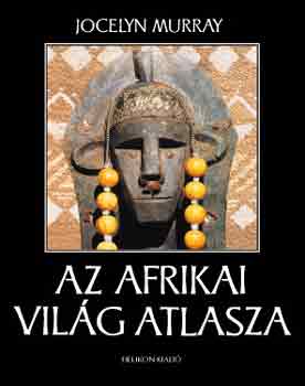 Könyv: Az afrikai világ atlasza (Jocelyn Murray)