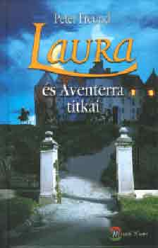 Könyv: Laura és Aventerra titkai (Peter Freund)