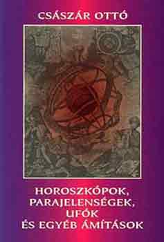 Könyv: Horoszkópok, parajelenségek, ufók és egyéb ámítások (Császár Ottó)