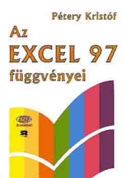 Könyv: Az Excel \97. függvényei (Dr. Pétery Kristóf)