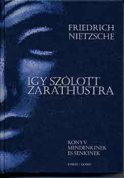Könyv: Így szólott Zarathustra (Friedrich Nietzsche)