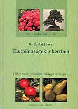 Könyv: Életjelenségek a kertben (Dr. Szalai József)