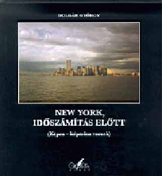 Könyv: New York, időszámítás előtt (Bolgár György)