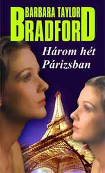 Könyv: Három hét Párizsban (Barbara Taylor Bradford)
