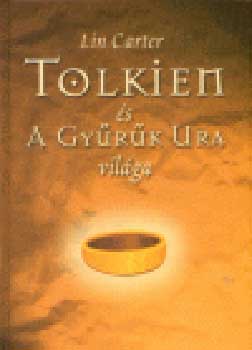 Könyv: Tolkien és A Gyűrűk ura világa (Lin Carter)