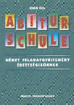 Könyv: Abiturschule. Német feladatgyűjtemény érettségizőknek (Bedő Éva)