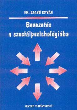 Könyv: Bevezetés a szociálpszichológiába (Dr. Szabó István)