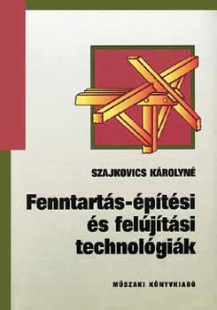 Könyv: Fenntartás-építési és felújítási technológiák (Szajkovics Károlyné)