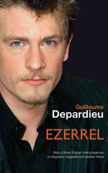 Könyv: Ezerrel -  Marc-Olivier Fogiel interjúregénye (Guillaume Depardieu)