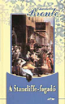 Könyv: A Stancliffe-fogadó (Charlotte Brontë)