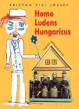 Könyv: Homo Ludens Hungaricus (Kriston Vízi József)
