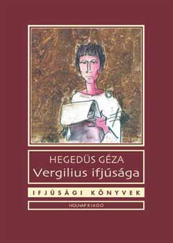 Könyv: Vergilius ifjúsága (Hegedűs Géza)