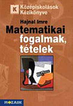 Könyv: Matematikai fogalmak, tételek (Hajnal Imre)