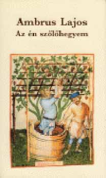 Könyv: Az én szőlőhegyem (Ambrus Lajos)