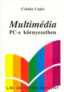 Könyv: Multimédia PC-s környezetben (Csánky Lajos)