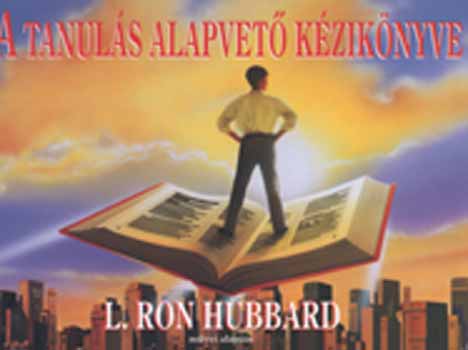 Könyv: A tanulás alapvető kézikönyve (L. Ron Hubbard)
