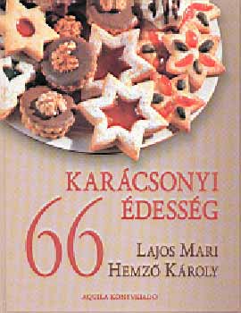 Könyv: 66 karácsonyi édesség (Lajos Mari, Hemző Károly)