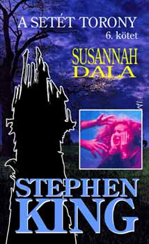 Könyv: Susannah dala - A Setét Torony 6. kötet (Stephen King)