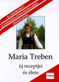 Könyv: Maria Treben új receptjei és élete (Maria Treben)