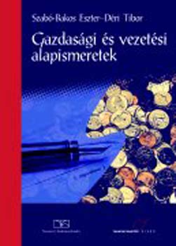 Könyv: Gazdasági és vezetési alapismeretek (Szabó-Bakos E.; Déri T.)
