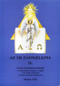 Könyv: Az Úr Evangéliuma IV. - Utolsó Kinyilatkoztatások (Molnár Edit)