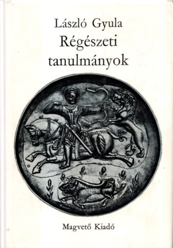 Könyv: Régészeti tanulmányok (László Gyula)