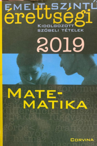 Könyv: Emelt szintű érettségi - Matematika - 2019 - Kidolgozott szóbeli tételek ()