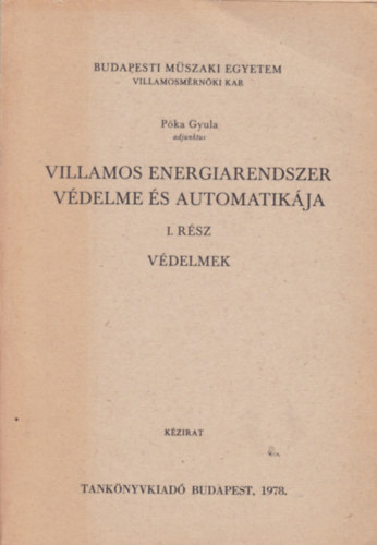 Könyv: Villamos energiarendszer védelme és automatikája I. rész (Védelmek) (Póka Gyula)