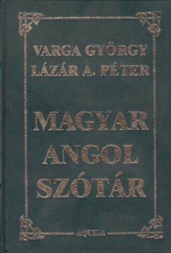 Könyv: Magyar-angol kéziszótár / Hungarian English desk dictionary (Varga György - Lázár A. Péter)