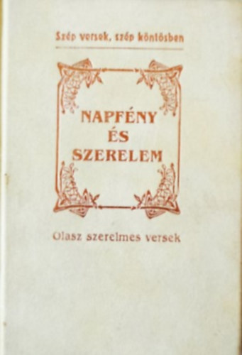 Könyv: Napfény és szerelem - Olasz szerelmes versek (Baranyi Ferenc (szerk.))