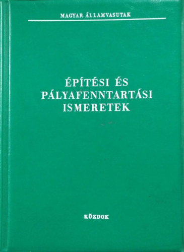 Könyv: Építési és pályafenntartási ismeretek (Csatári János - Szabó Zsigmond)