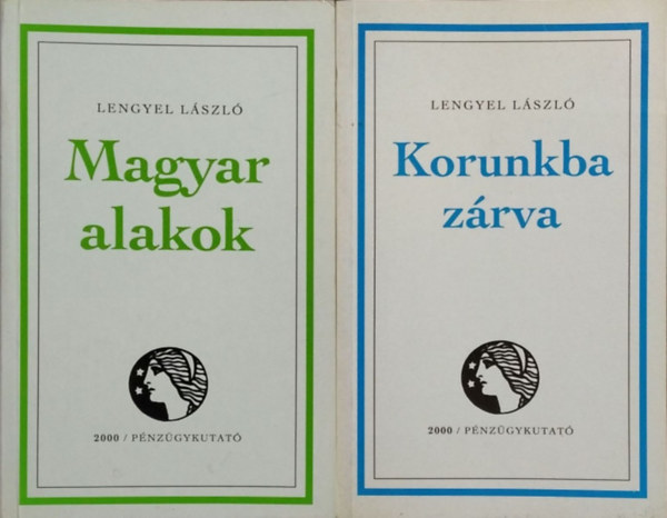 Könyv: Korunkba zárva + Magyar alakok (2 db Lengyel László-kötet) (Lengyel László)