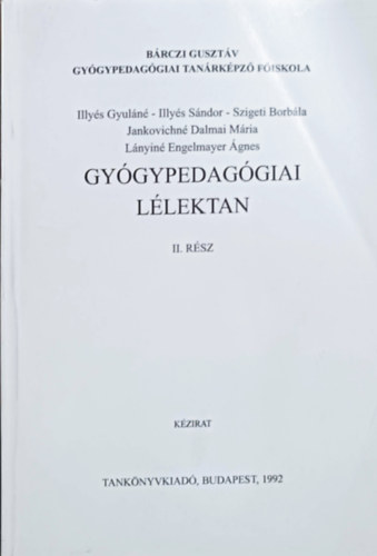 Könyv: Gyógypedagógiai lélektan II. rész (Illyés - Szigeti - Jankovichné - Lányainé)