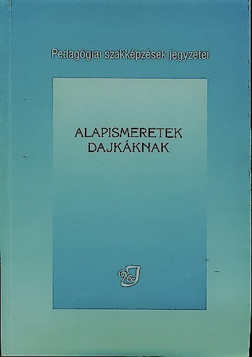 Könyv: Alapismeretek dajkáknak (Jegyzet) - Pedagógiai szakképzések jegyzetei (Pereszlényi Éva)